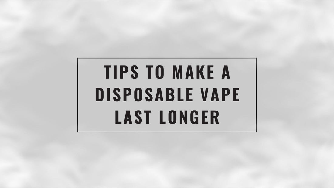 Tips to Make a Disposable Vape Last Longer