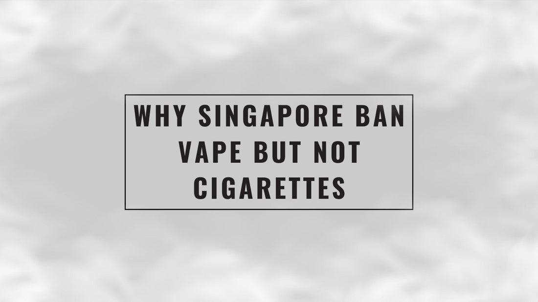 Why Singapore Ban Vape but Not Cigarettes
